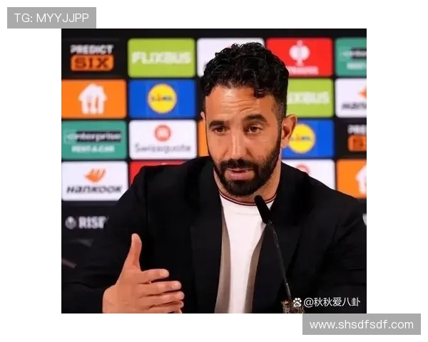 阿莫林坦言英超冠军是终极目标承认球队下赛季暂难实现梦想